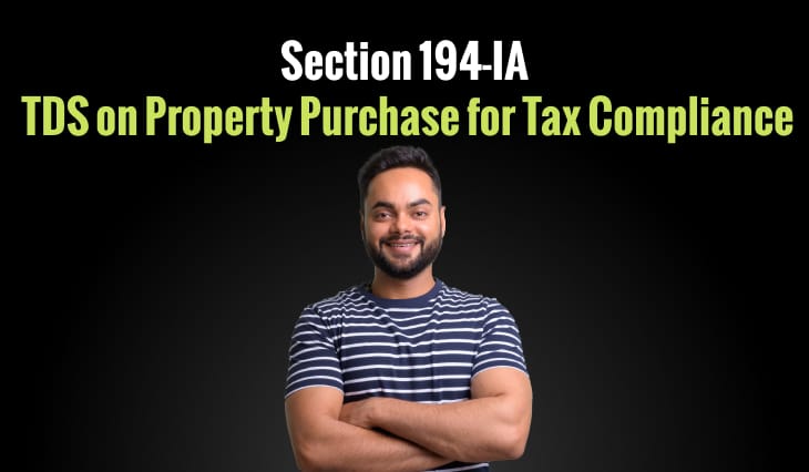 Section 194-IA: TDS on Property Purchase for Tax Compliance