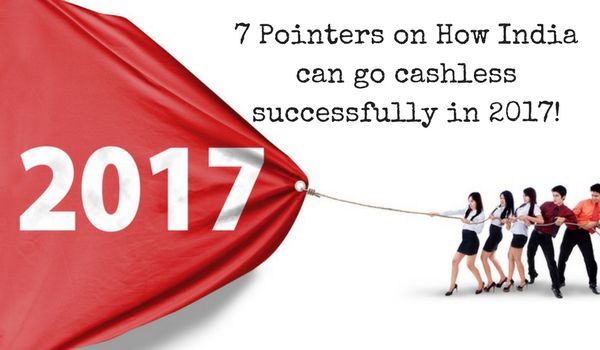 Seven Pointers on how India can go Cashless successfully