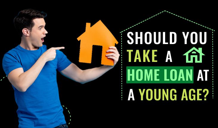 Should You Take a Home Loan at a Young Age?