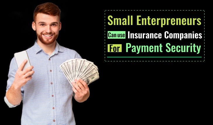 Small Entrepreneurs Can Use Insurance Companies for Payment Security