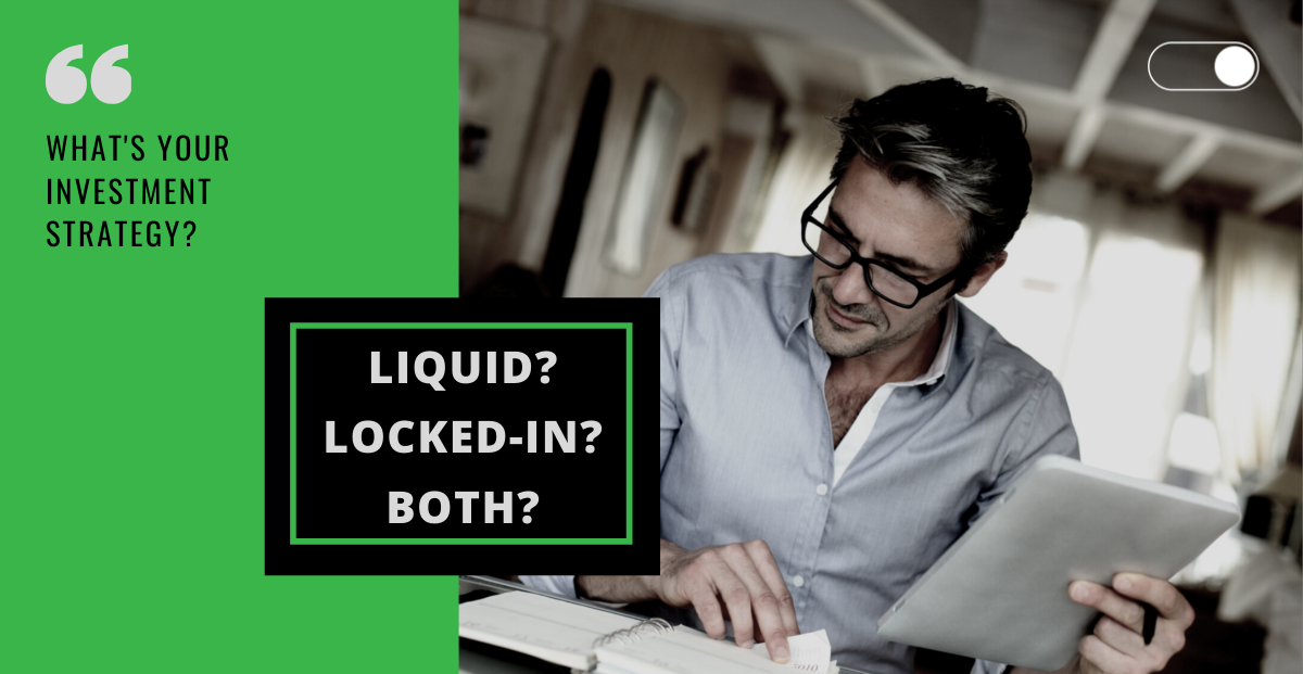 THE IDEAL INVESTMENT MIX – LIQUID? LOCKED IN? BOTH??