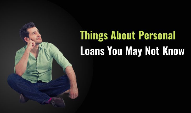 Things About Personal Loans You May Not Know