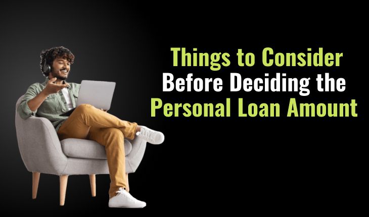Things to Consider Before Deciding the Personal Loan Amount