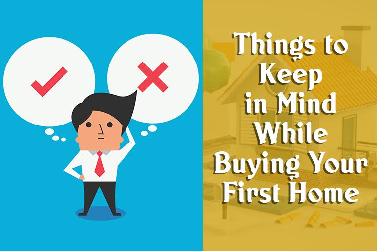Things to Keep in Mind While Buying Your First Home