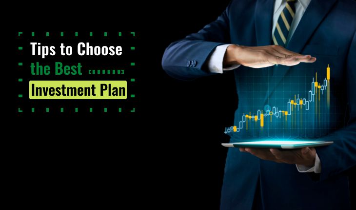 Tips to Choose the Best Investment Plan