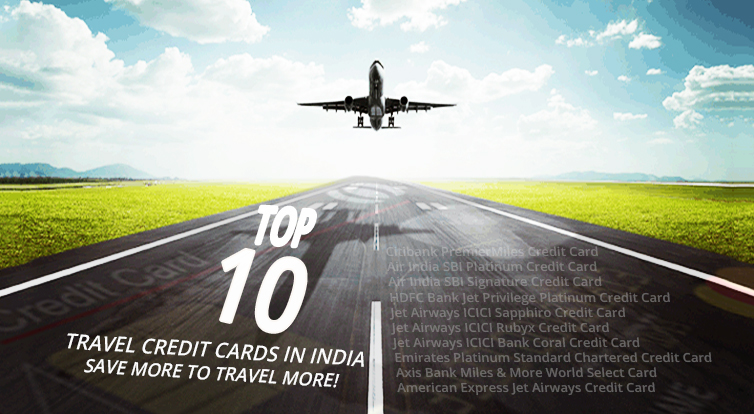 Top 10 Travel Credit Cards In India: Save More To Travel More!