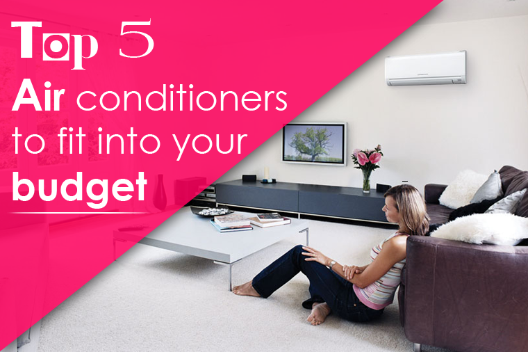 Top 5 Air Conditioners to Fit into Your Budget