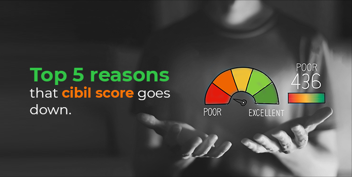Top 5 Reasons that your CIBIL Score goes down