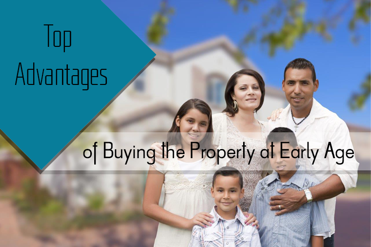 Top Advantages of Buying the Property at Early Age