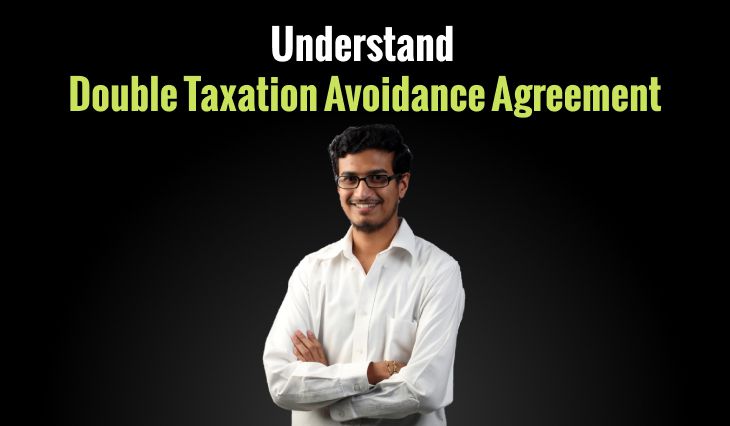 Understand Double Taxation Avoidance Agreement (DTAA): Benefits, Rates, Required Documents
