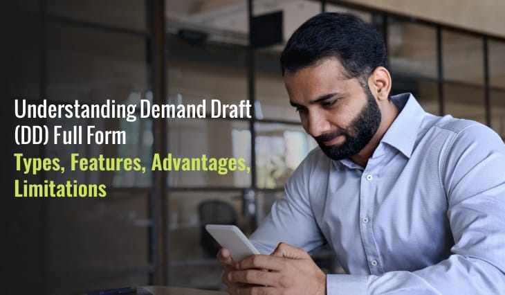 Understanding Demand Draft (DD) Full Form: Types, Features, Advantages, Limitations