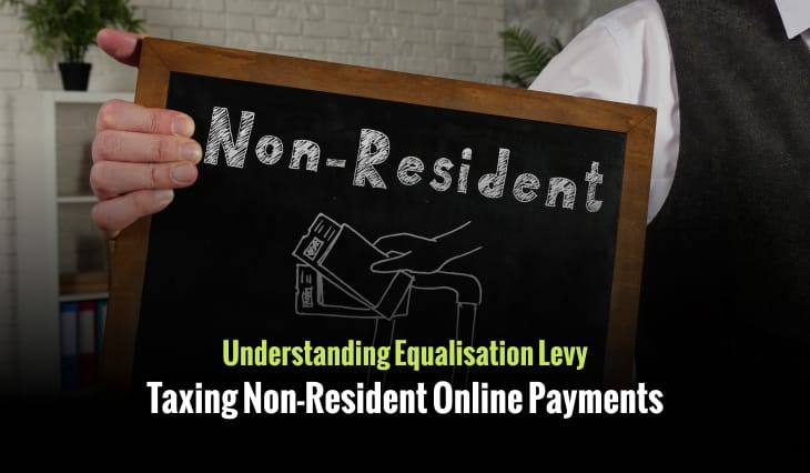 Understanding Equalisation Levy: Taxing Non-Resident Online Payments