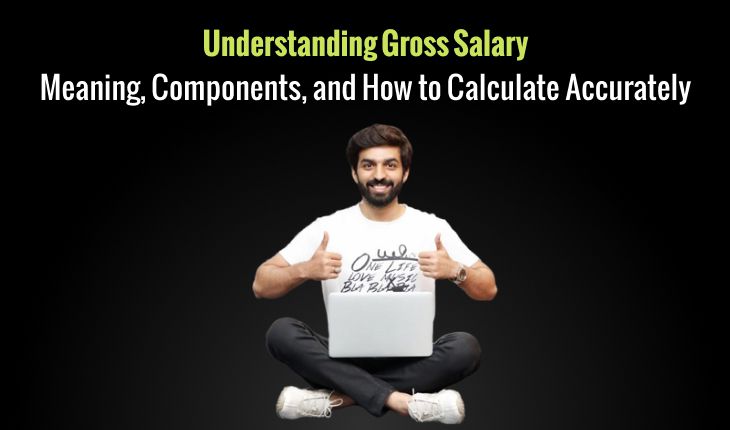 Understanding Gross Salary: Meaning, Components, and How to Calculate Accurately