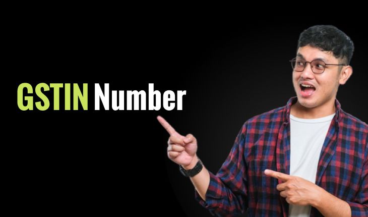 Understanding GSTIN Number: Full Form, How to Apply & Know Your GSTIN Number