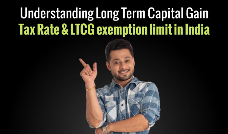 Understanding Long Term Capital Gain Tax Rate & LTCG exemption limit in India