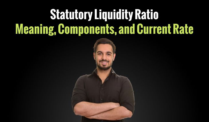 Understanding SLR Full Form – Statutory Liquidity Ratio: Meaning, Components, and Current Rate