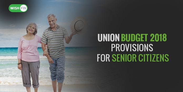 Union Budget 2018 Brings Cheer Among Senior Citizens of India!