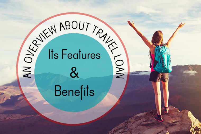 Unmatched Features & Benefits of Travel Loans
