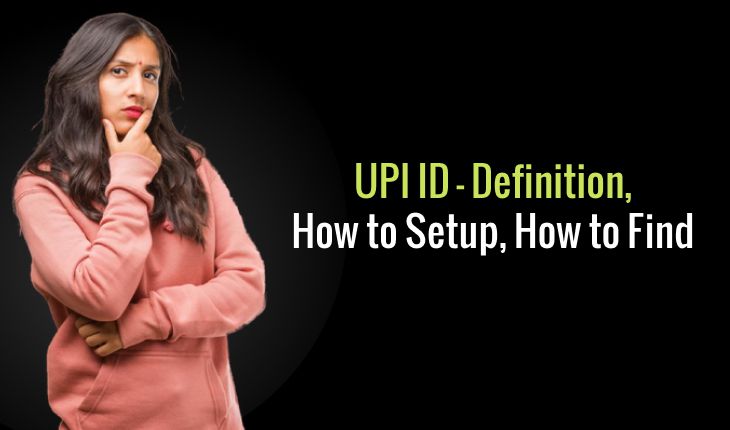 UPI ID – Definition, How to Setup, How to Find