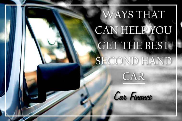 Ways That Can Help You Get the Best Second Hand Car