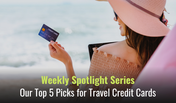Weekly Spotlight Series: Our Top 5 Picks for Travel Credit Cards