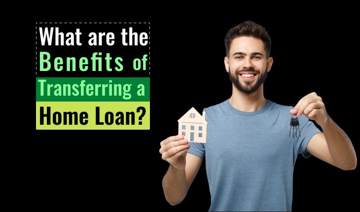 What are the Benefits of Transferring a Home Loan?