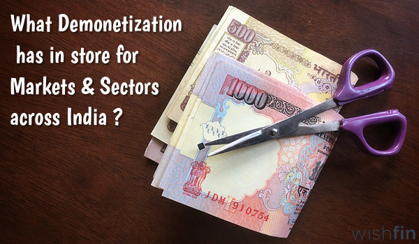 What Demonetization has in Store for Markets & Sectors Across India?