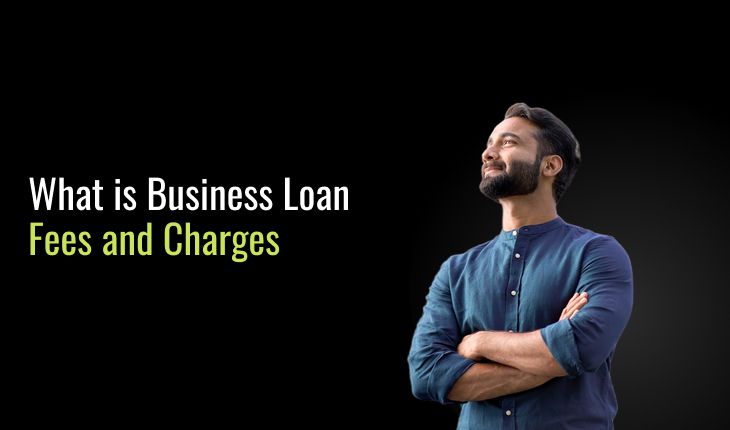 What is Business Loan Fees and Charges