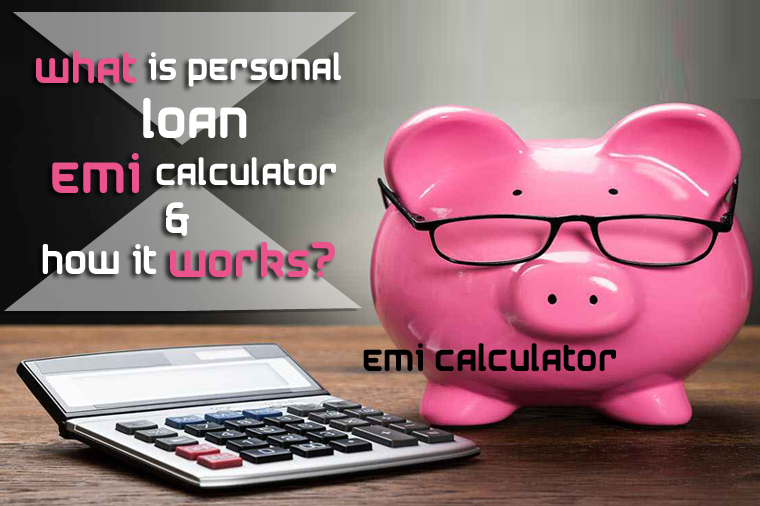 What is Personal Loan EMI Calculator & How it Works?