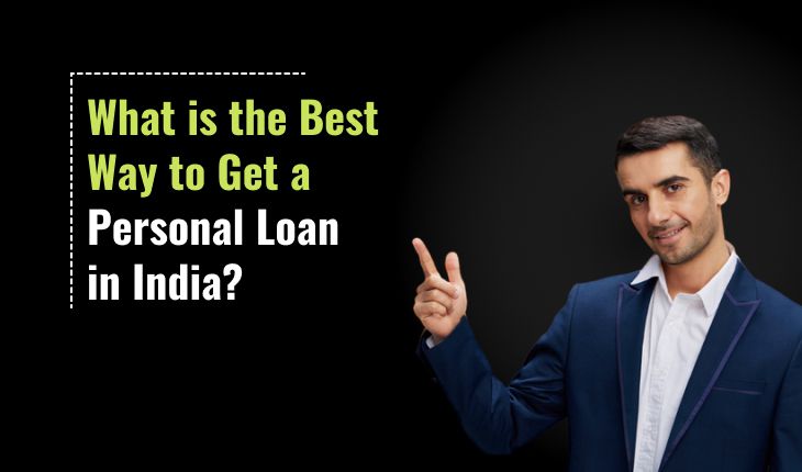 What is the Best Way to Get a Personal Loan in India?