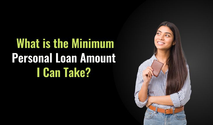 What is the Minimum Personal Loan Amount I Can Take?