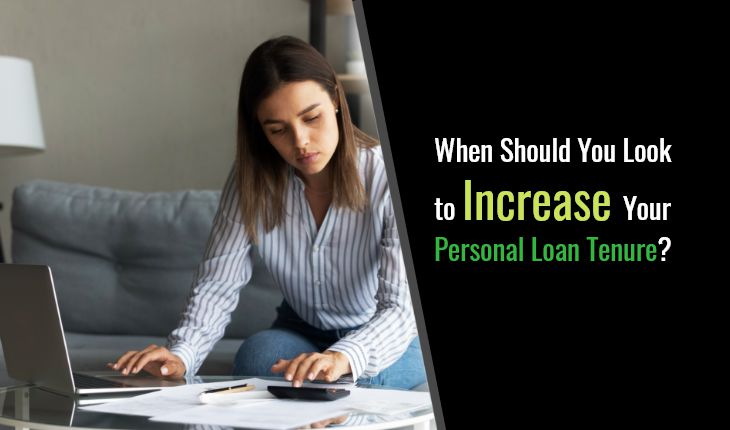 When Should You Look to Increase Your Personal Loan Tenure?