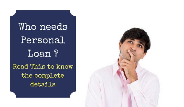 Who Needs Personal Loan? Don’t Know? Read This