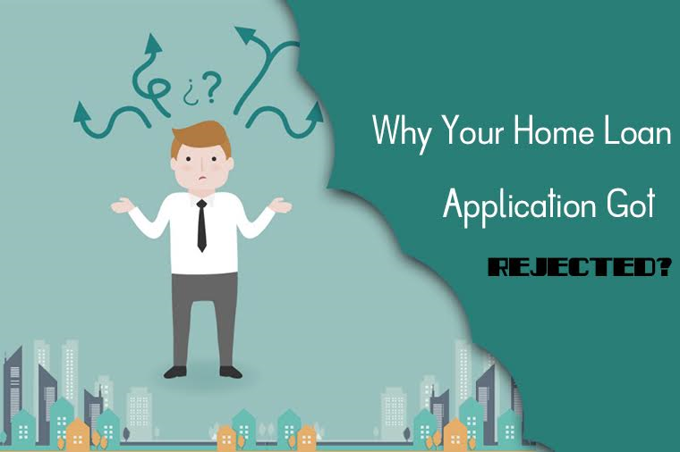 Why Your Home Loan Application Got Rejected? Find Out Now!
