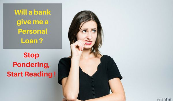 Will a bank give me a Personal Loan ?
