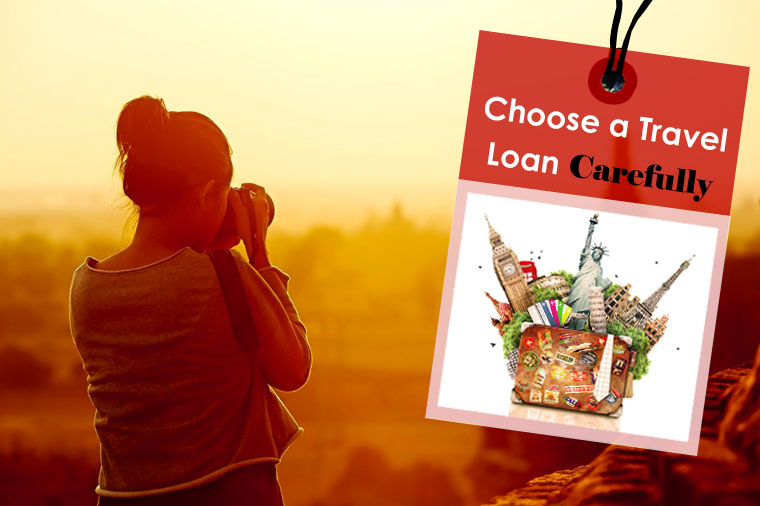 Your Guide to Choose a Travel Loan Carefully